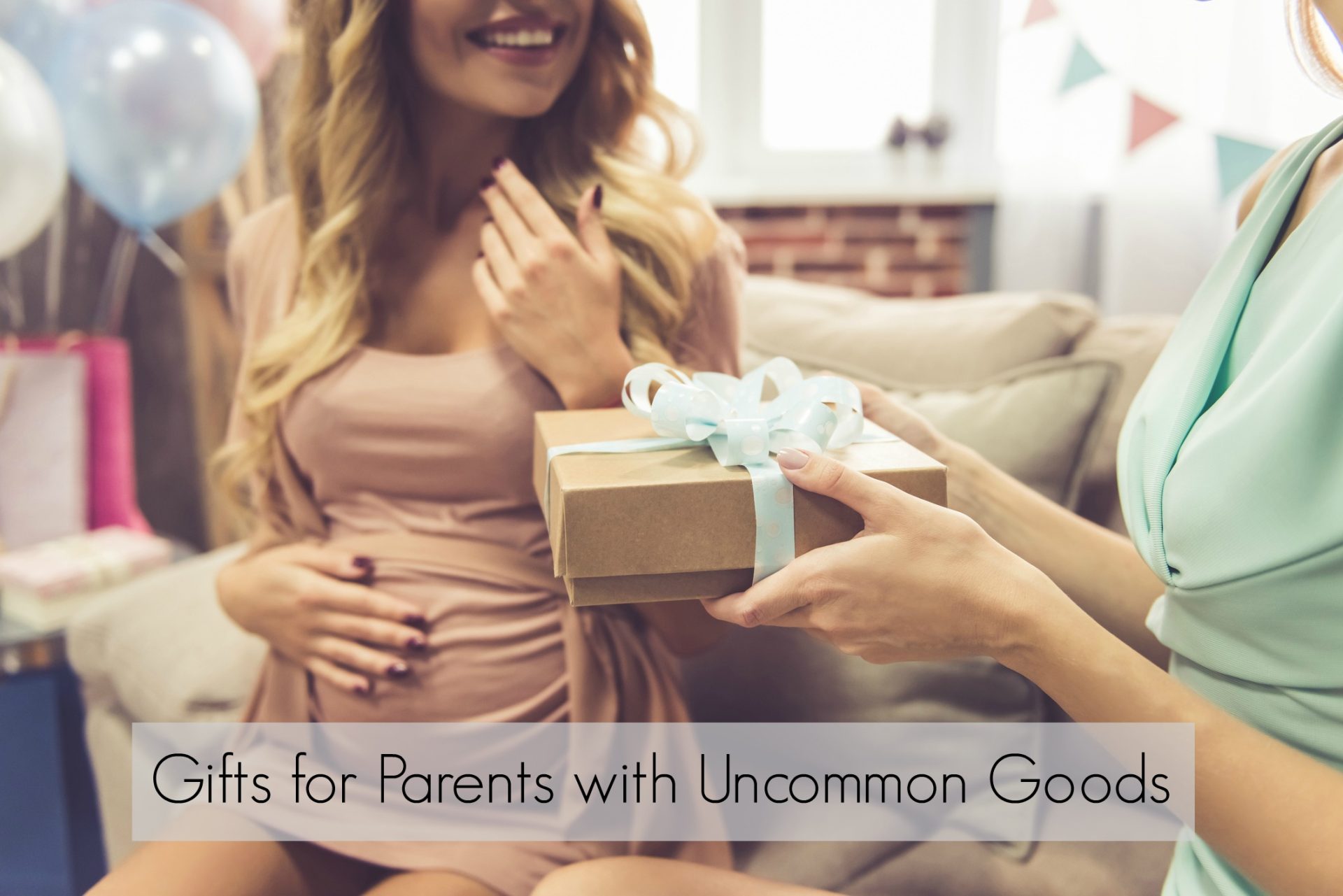 Birthday Gift Ideas for Parents with Uncommon Goods!